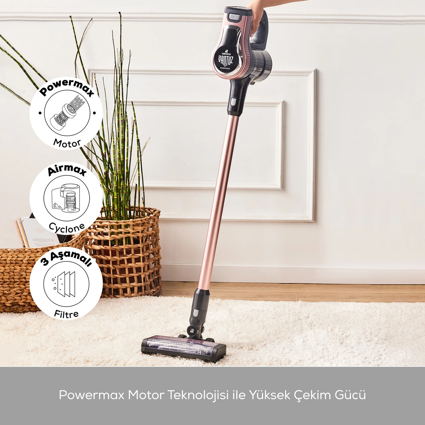 [153.09.01.2022] KARACA VANTUZ POWER FORCE MAX ROSEGOLD VERTICAL VACUUM VACUUM